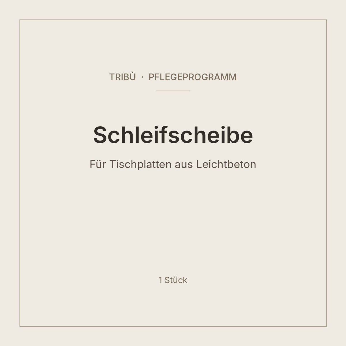 Tribù Pflege Schleifscheibe für Leichtbeton